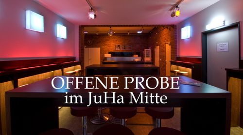 Offene Probe im JuHa Mitte