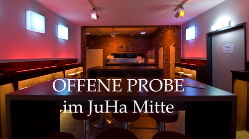 Offene Probe im JuHa Mitte