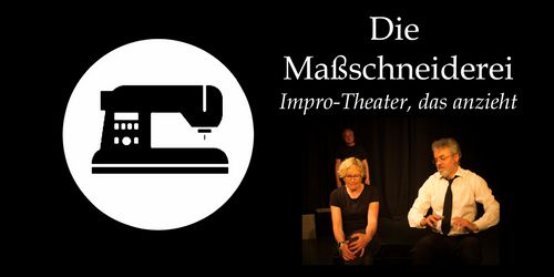 Die Maßschneiderei - Impro im Theater Atelier