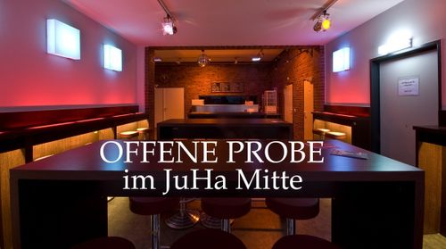 Offene Probe im JuHa Mitte