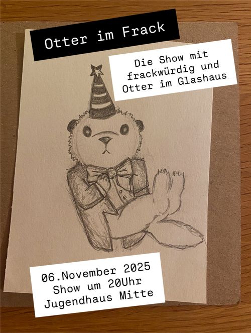frackwürdig und Otter im Glashaus