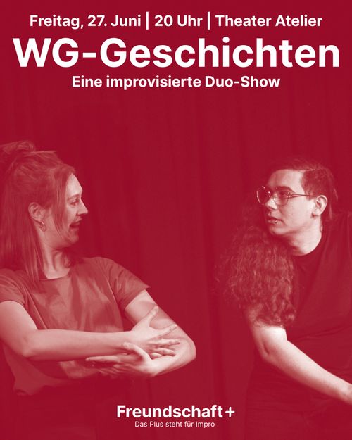 STUTTGART IMPROVISIERT! Freundschaft+ spielt "WG-Geschichten" und Spielfältig spielt "Ein letzter Tag"